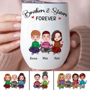 Brothers & Sisters - Brothers & Sisters Forever - Personalized Wine Tumbler