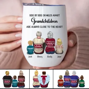 Family - Side By Side or Miles Apart Grandchildren Are Always Close To The Heart - Personalized Wine Tumbler (VT)