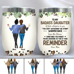 Family - To My Daughter Whisper Back I Am The Storm - Personalized Wine Tumbler (HJ)